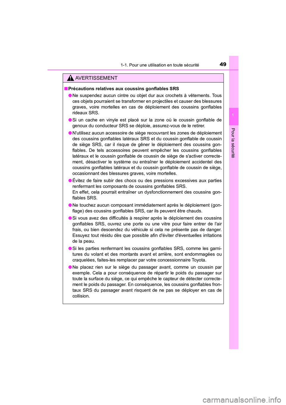 TOYOTA HIGHLANDER HYBRID 2018  Manuel du propriétaire (in French) 491-1. Pour une utilisation en toute sécurité
1
Pour la sécurité
HIGHLANDER_HV_D_OM0E032D
AVERTISSEMENT
■Précautions relatives aux coussins gonflables SRS 
● Ne suspendez aucun cintre ou obje