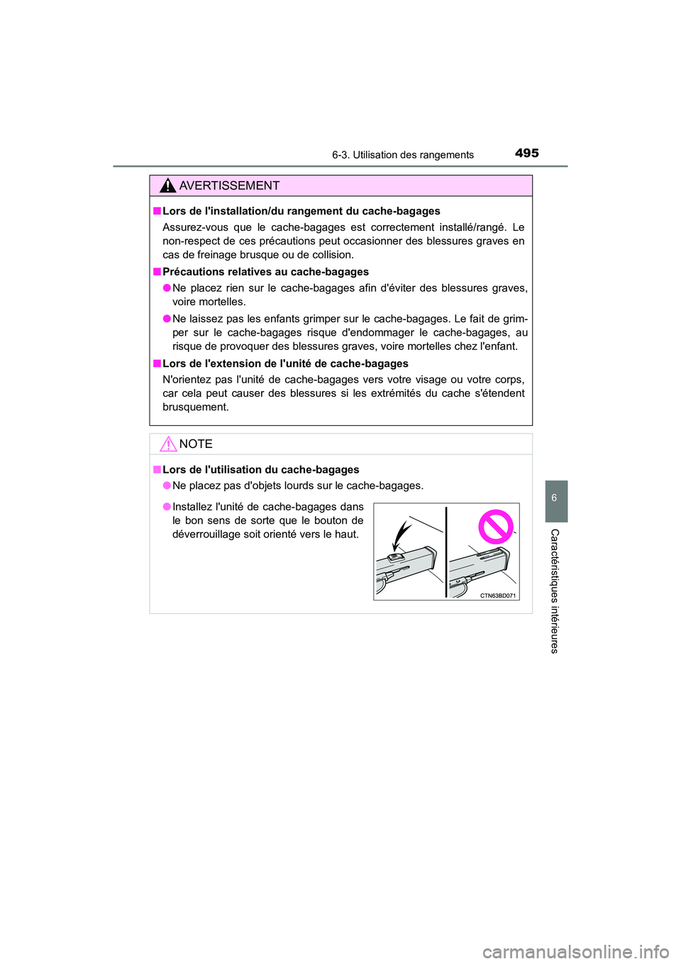 TOYOTA HIGHLANDER HYBRID 2018  Manuel du propriétaire (in French) 4956-3. Utilisation des rangements
6
Caractéristiques intérieures
HIGHLANDER_HV_D_OM0E032D
AVERTISSEMENT
■Lors de linstallation/du rangement du cache-bagages 
Assurez-vous que le cache-bagages es