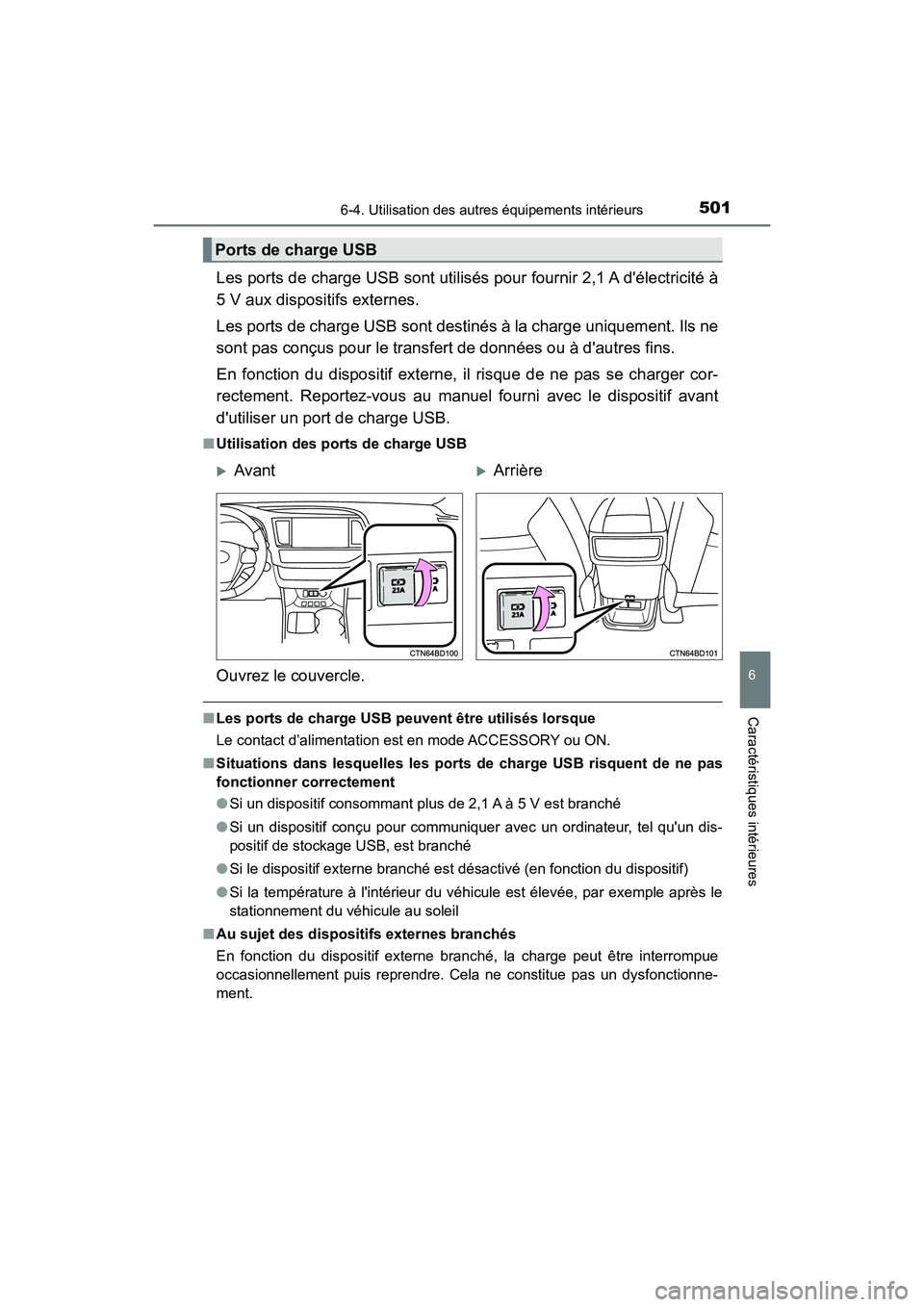 TOYOTA HIGHLANDER HYBRID 2018  Manuel du propriétaire (in French) 5016-4. Utilisation des autres équipements intérieurs
6
Caractéristiques intérieures
HIGHLANDER_HV_D_OM0E032D
Les ports de charge USB sont utilisés pour fournir 2,1 A délectricité à 
5 V aux 