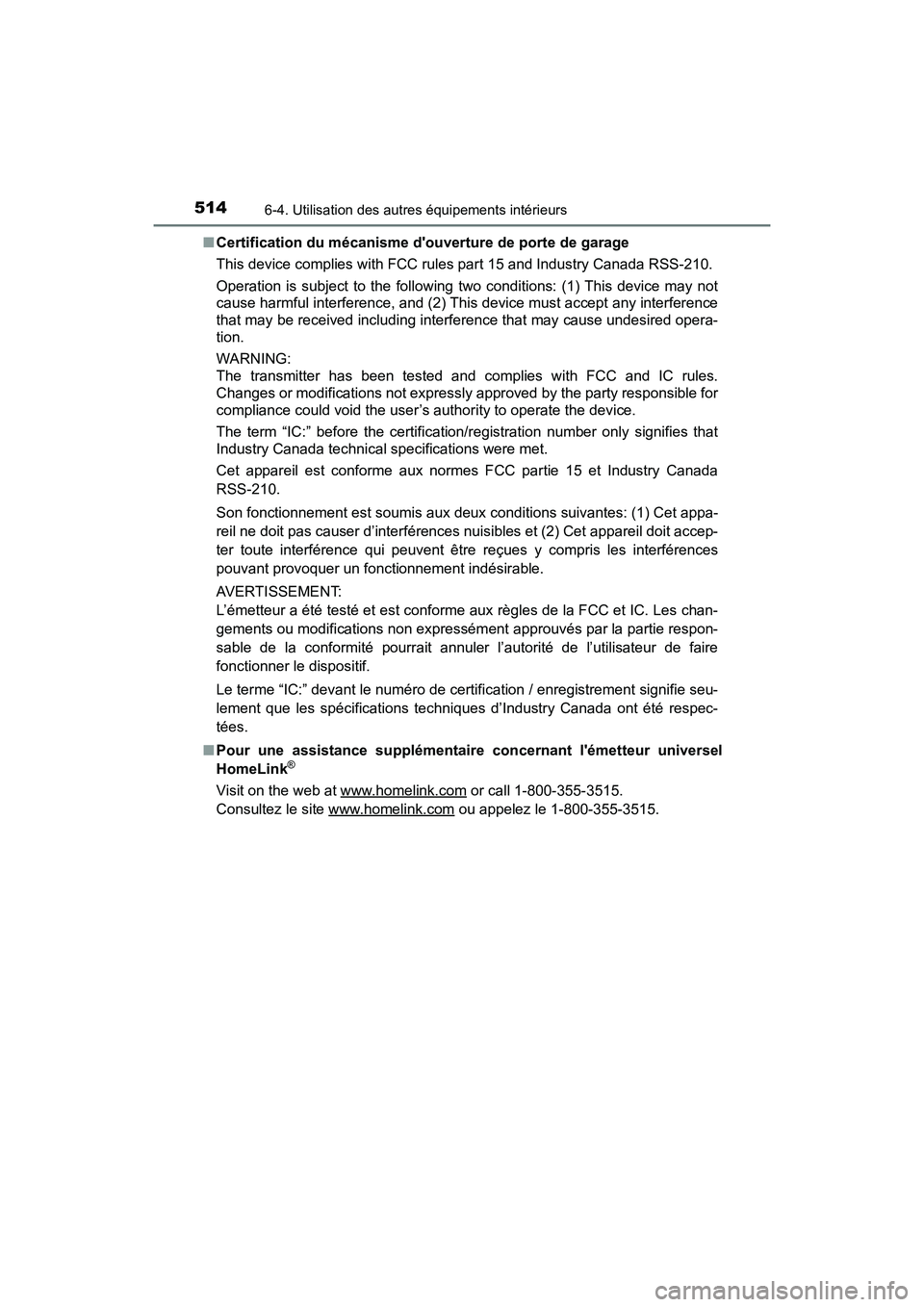 TOYOTA HIGHLANDER HYBRID 2018  Manuel du propriétaire (in French) 5146-4. Utilisation des autres équipements intérieurs
HIGHLANDER_HV_D_OM0E032D 
■ Certification du mécanisme douverture de porte de garage 
This device complies with FCC rules part 15 and Indust