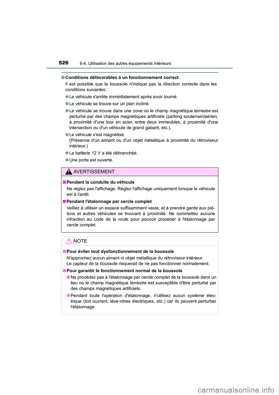 TOYOTA HIGHLANDER HYBRID 2018  Manuel du propriétaire (in French) 5266-4. Utilisation des autres équipements intérieurs
HIGHLANDER_HV_D_OM0E032D
■Conditions défavorables à un fonctionnement correct 
Il est possible que la boussole nindique pas la direction co