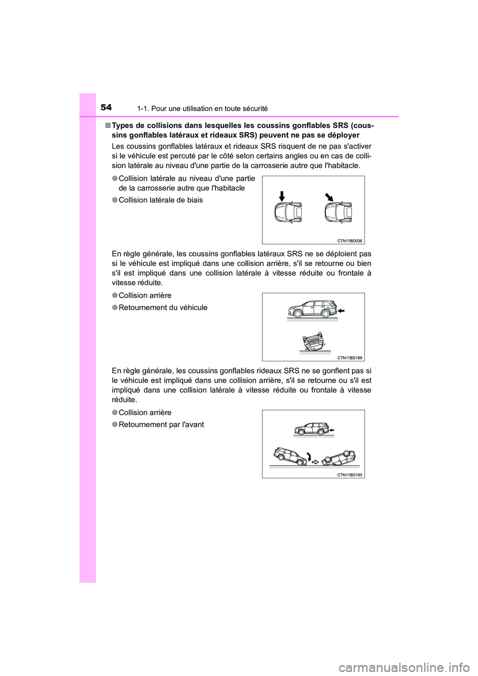 TOYOTA HIGHLANDER HYBRID 2018  Manuel du propriétaire (in French) 541-1. Pour une utilisation en toute sécurité
HIGHLANDER_HV_D_OM0E032D 
■ Types de collisions dans lesquelles les coussins gonflables SRS (cous- 
sins gonflables latéraux et  rideaux SRS) peuvent