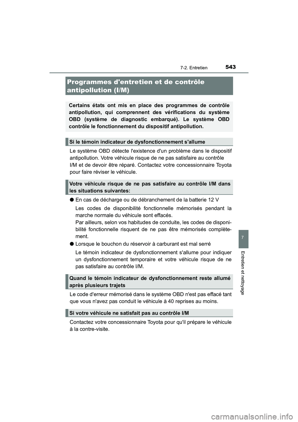 TOYOTA HIGHLANDER HYBRID 2018  Manuel du propriétaire (in French) 5437-2. Entretien
7
Entretien et nettoyage
HIGHLANDER_HV_D_OM0E032D
Le système OBD détecte lexistence dun problème dans le dispositif 
antipollution. Votre véhicule risque de ne pas satisfaire a