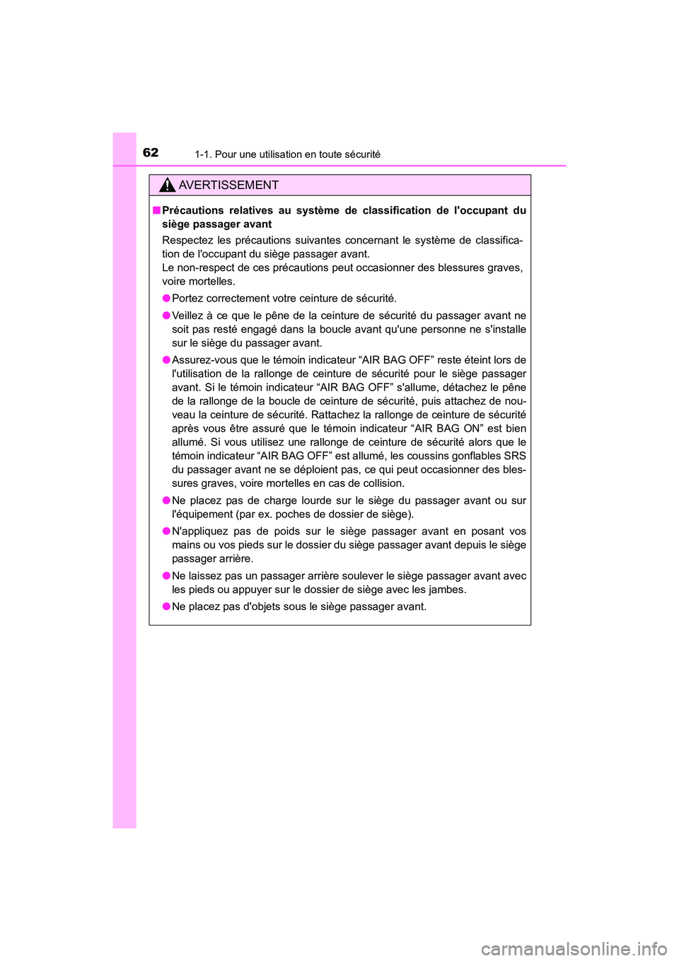 TOYOTA HIGHLANDER HYBRID 2018  Manuel du propriétaire (in French) 621-1. Pour une utilisation en toute sécurité
HIGHLANDER_HV_D_OM0E032D
AVERTISSEMENT
■Précautions relatives au système de classification de loccupant du 
siège passager avant 
Respectez les pr