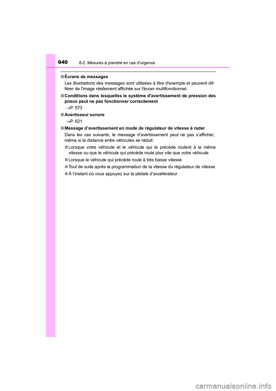 TOYOTA HIGHLANDER HYBRID 2018  Manuel du propriétaire (in French) 6408-2. Mesures à prendre en cas durgence
HIGHLANDER_HV_D_OM0E032D
■Écrans de messages 
Les illustrations des messages sont utilisées à titre dexemple et peuvent dif- 
férer de limage réell
