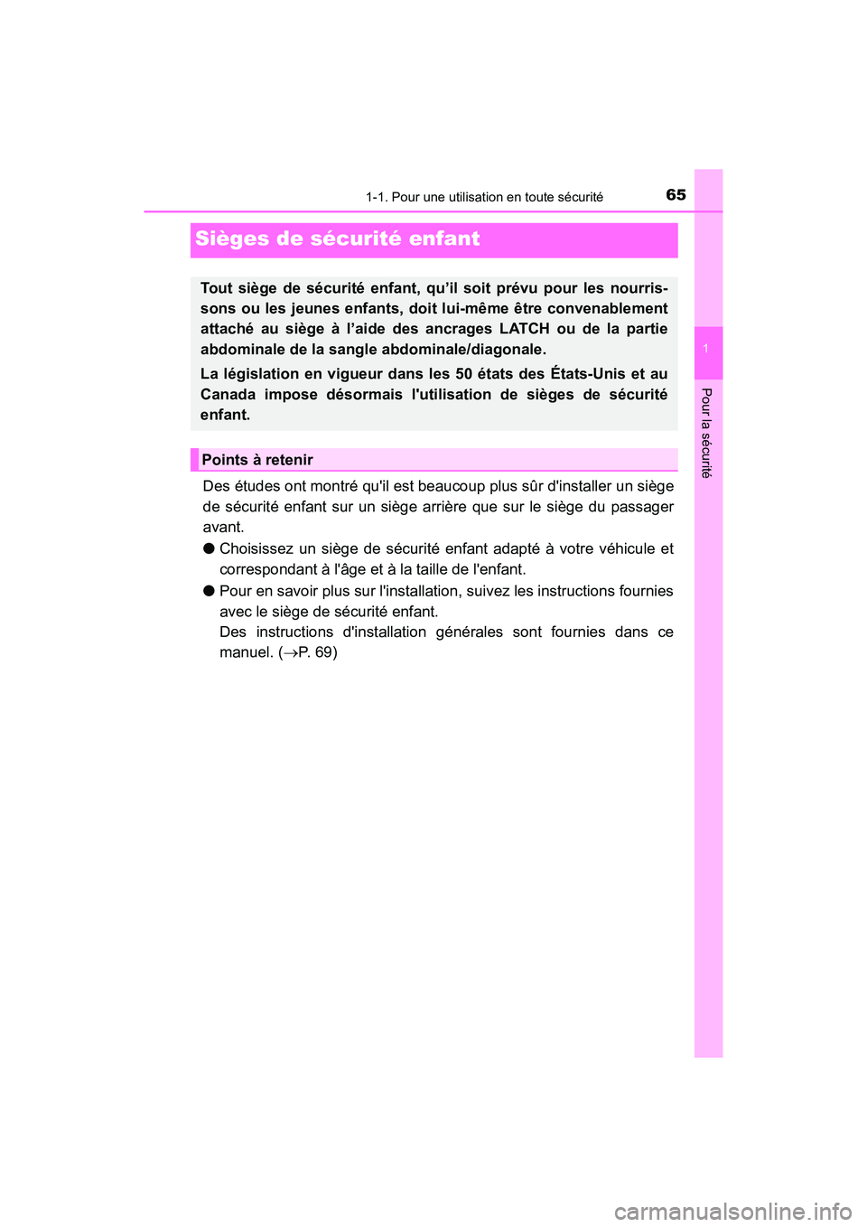 TOYOTA HIGHLANDER HYBRID 2018  Manuel du propriétaire (in French) 651-1. Pour une utilisation en toute sécurité
1
Pour la sécurité
HIGHLANDER_HV_D_OM0E032D
Des études ont montré quil est beaucoup plus sûr dinstaller un siège 
de sécurité enfant sur un si