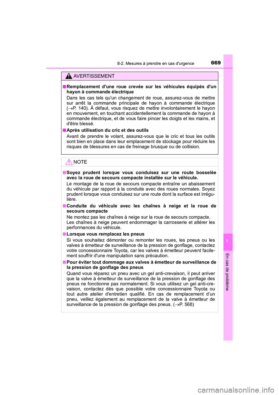 TOYOTA HIGHLANDER HYBRID 2018  Manuel du propriétaire (in French) 6698-2. Mesures à prendre en cas durgence
8
En cas de problème
HIGHLANDER_HV_D_OM0E032D
AVERTISSEMENT
■Remplacement dune roue crevée sur les véhicules équipés dun 
hayon à commande électr
