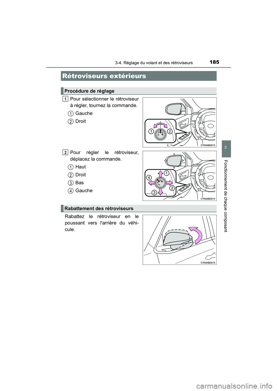 TOYOTA HIGHLANDER HYBRID 2017  Manuel du propriétaire (in French) 1853-4. Réglage du volant et des rétroviseurs
3
Fonctionnement de chaque composant
HIGHLANDER_HV_D_OM0E018D
Pour sélectionner le rétroviseur
à régler, tournez la commande.Gauche
Droit
Pour régl