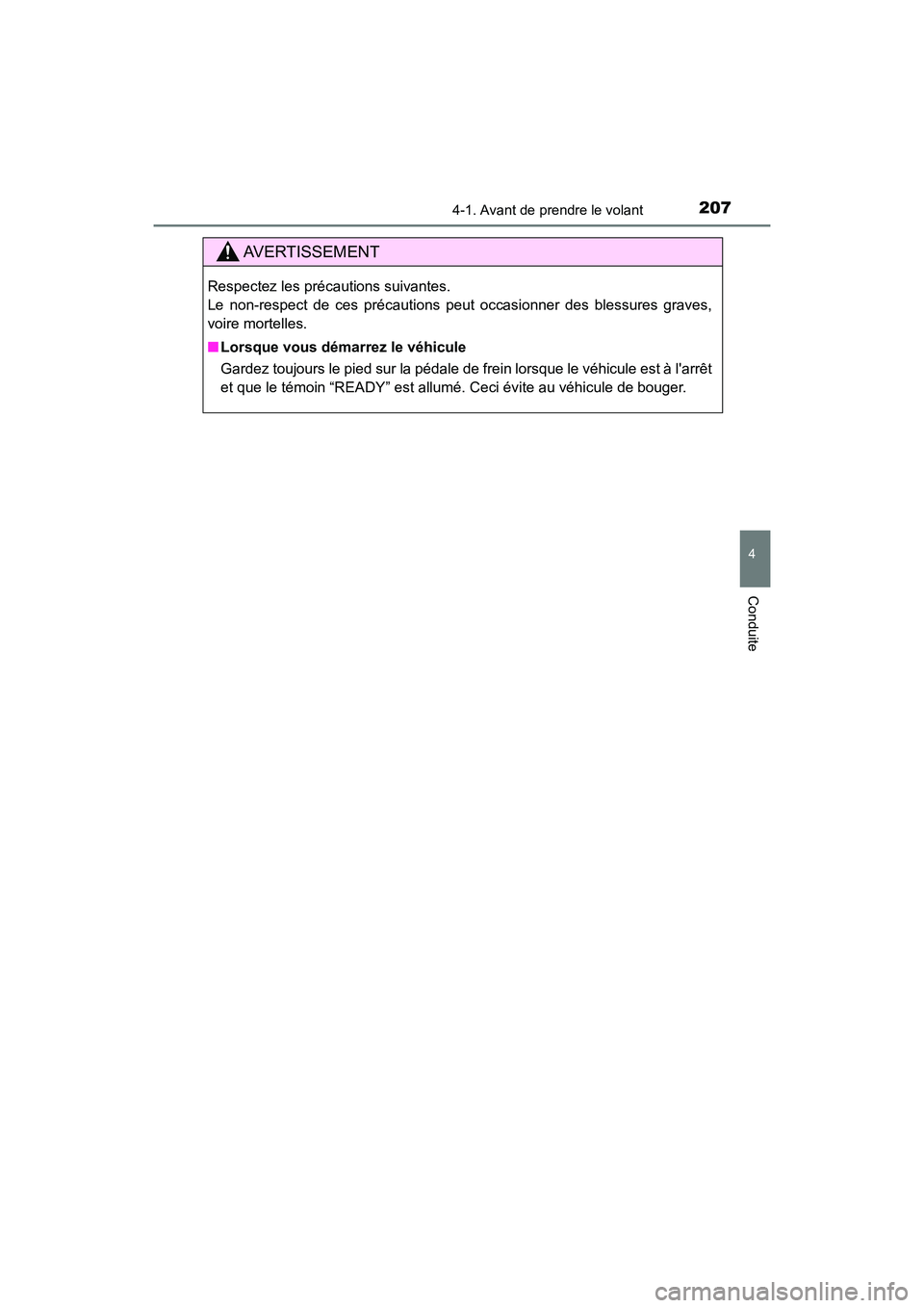 TOYOTA HIGHLANDER HYBRID 2017  Manuel du propriétaire (in French) 2074-1. Avant de prendre le volant
4
Conduite
HIGHLANDER_HV_D_OM0E018D
AVERTISSEMENT
Respectez les précautions suivantes. 
Le non-respect de ces précautions peut occasionner des blessures graves,
vo