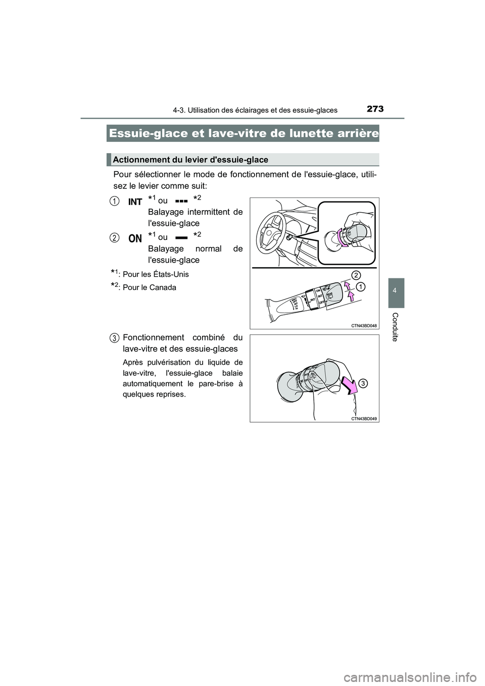 TOYOTA HIGHLANDER HYBRID 2017  Manuel du propriétaire (in French) 2734-3. Utilisation des éclairages et des essuie-glaces
4
Conduite
HIGHLANDER_HV_D_OM0E018D
Pour sélectionner le mode de fonctionnement de lessuie-glace, utili-
sez le levier comme suit:
*1 ou *2
B