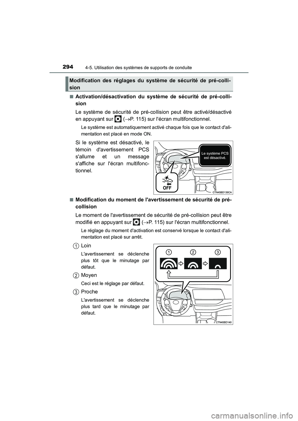 TOYOTA HIGHLANDER HYBRID 2017 Manuel du propriétaire (in French) 2944-5. Utilisation des systèmes de supports de conduite
HIGHLANDER_HV_D_OM0E018D■
Activation/désactivation du systèm
e de sécurité de pré-colli-
sion
Le système de sécurité de pré-co llis TOYOTA HIGHLANDER HYBRID 2017 Manuel du propriétaire (in French) 2944-5. Utilisation des systèmes de supports de conduite
HIGHLANDER_HV_D_OM0E018D■
Activation/désactivation du systèm
e de sécurité de pré-colli-
sion
Le système de sécurité de pré-co llis