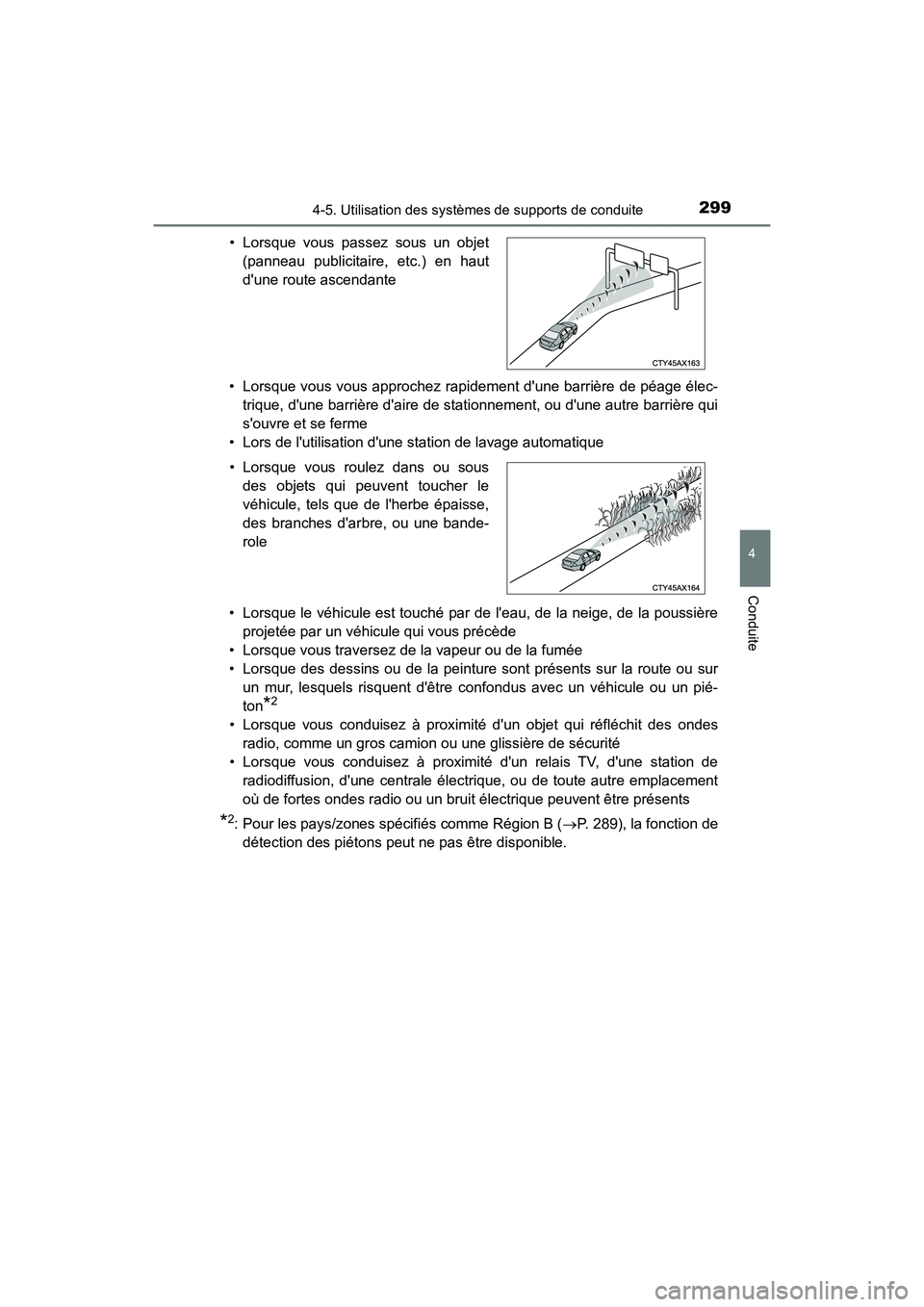TOYOTA HIGHLANDER HYBRID 2017 Manuel du propriétaire (in French) 2994-5. Utilisation des systèmes de supports de conduite
4
Conduite
HIGHLANDER_HV_D_OM0E018D• Lorsque vous vous approchez rapidement dune barrière de péage élec-
trique, dune barrière daire TOYOTA HIGHLANDER HYBRID 2017 Manuel du propriétaire (in French) 2994-5. Utilisation des systèmes de supports de conduite
4
Conduite
HIGHLANDER_HV_D_OM0E018D• Lorsque vous vous approchez rapidement dune barrière de péage élec-
trique, dune barrière daire