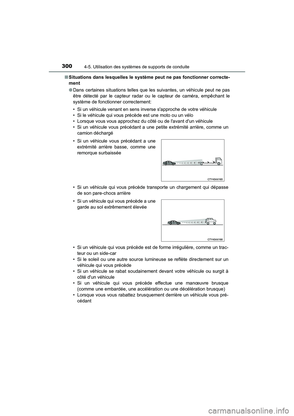 TOYOTA HIGHLANDER HYBRID 2017 Manuel du propriétaire (in French) 3004-5. Utilisation des systèmes de supports de conduite
HIGHLANDER_HV_D_OM0E018D■
Situations dans lesquelles le système pe ut ne pas fonctionner correcte-
ment
● Dans certaines situations telle TOYOTA HIGHLANDER HYBRID 2017 Manuel du propriétaire (in French) 3004-5. Utilisation des systèmes de supports de conduite
HIGHLANDER_HV_D_OM0E018D■
Situations dans lesquelles le système pe ut ne pas fonctionner correcte-
ment
● Dans certaines situations telle