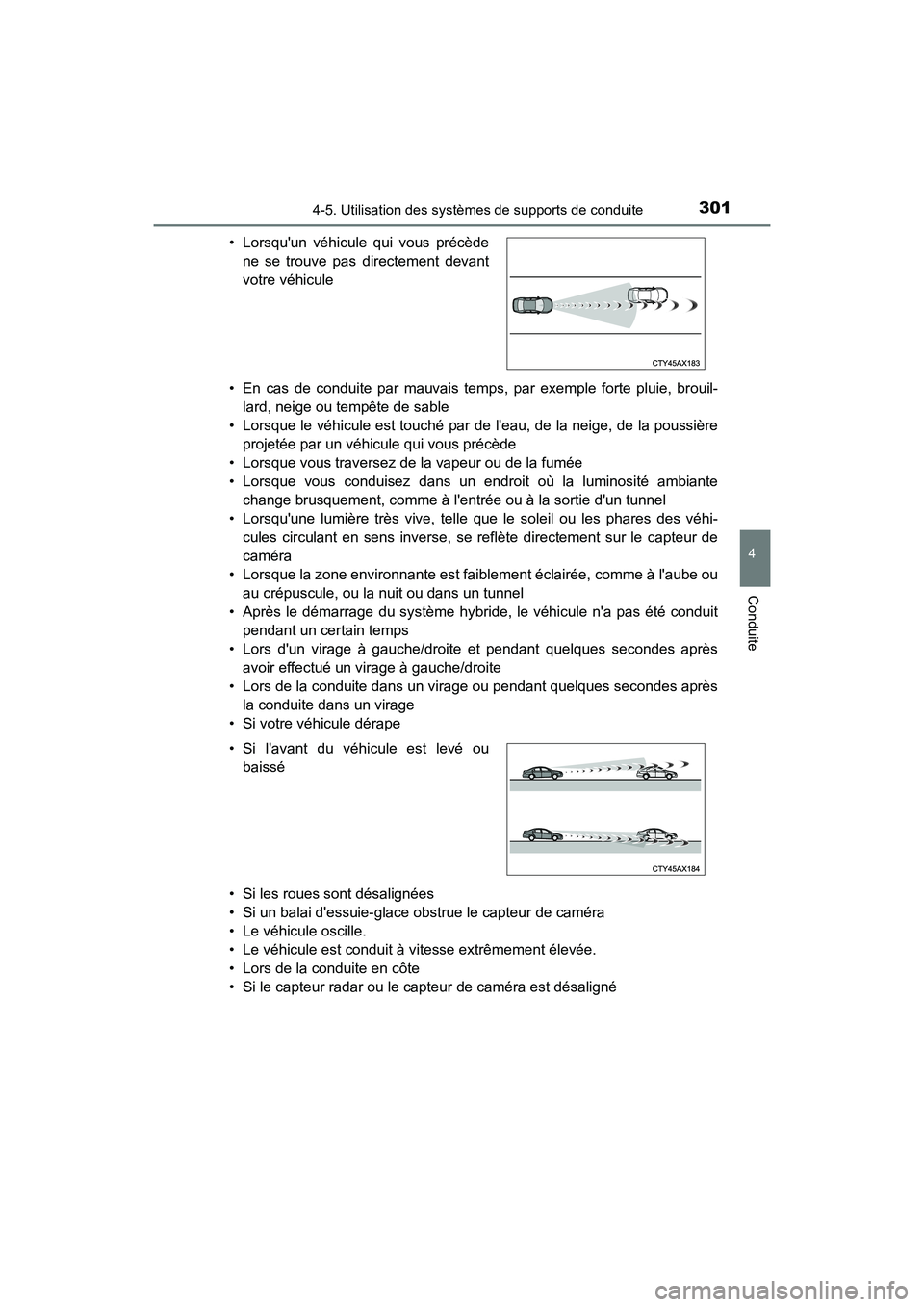 TOYOTA HIGHLANDER HYBRID 2017 Manuel du propriétaire (in French) 3014-5. Utilisation des systèmes de supports de conduite
4
Conduite
HIGHLANDER_HV_D_OM0E018D• En cas de conduite par mauvais temps, par exemple forte pluie, brouil-
lard, neige ou tempête de sable TOYOTA HIGHLANDER HYBRID 2017 Manuel du propriétaire (in French) 3014-5. Utilisation des systèmes de supports de conduite
4
Conduite
HIGHLANDER_HV_D_OM0E018D• En cas de conduite par mauvais temps, par exemple forte pluie, brouil-
lard, neige ou tempête de sable
