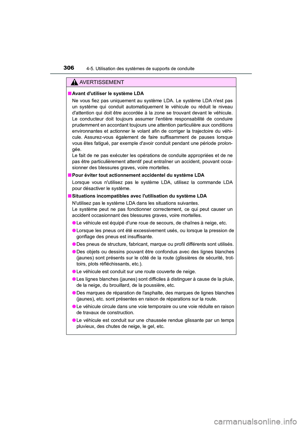 TOYOTA HIGHLANDER HYBRID 2017 Manuel du propriétaire (in French) 3064-5. Utilisation des systèmes de supports de conduite
HIGHLANDER_HV_D_OM0E018D
AVERTISSEMENT
■Avant dutiliser le système LDA
Ne vous fiez pas uniquement au système LDA. Le système LDA nest TOYOTA HIGHLANDER HYBRID 2017 Manuel du propriétaire (in French) 3064-5. Utilisation des systèmes de supports de conduite
HIGHLANDER_HV_D_OM0E018D
AVERTISSEMENT
■Avant dutiliser le système LDA
Ne vous fiez pas uniquement au système LDA. Le système LDA nest