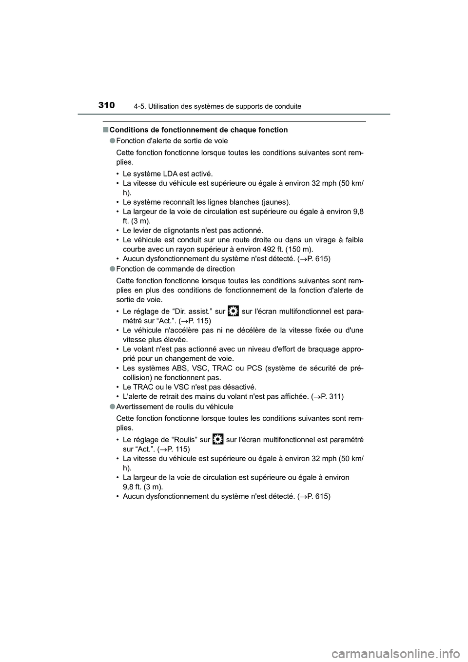 TOYOTA HIGHLANDER HYBRID 2017 Manuel du propriétaire (in French) 3104-5. Utilisation des systèmes de supports de conduite
HIGHLANDER_HV_D_OM0E018D
■Conditions de fonctionnement de chaque fonction
●Fonction dalerte de sortie de voie
Cette fonction fonctionne l TOYOTA HIGHLANDER HYBRID 2017 Manuel du propriétaire (in French) 3104-5. Utilisation des systèmes de supports de conduite
HIGHLANDER_HV_D_OM0E018D
■Conditions de fonctionnement de chaque fonction
●Fonction dalerte de sortie de voie
Cette fonction fonctionne l