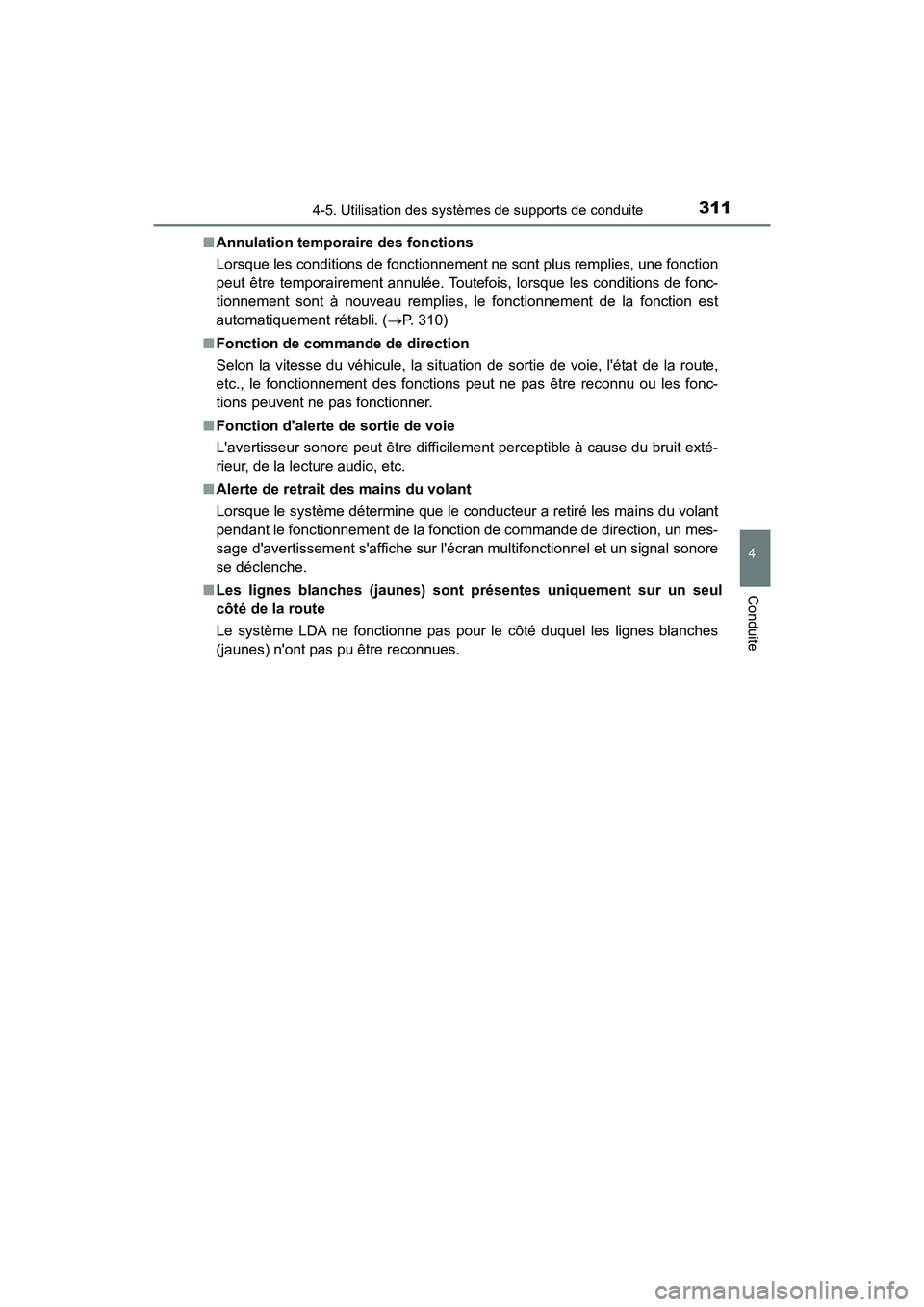 TOYOTA HIGHLANDER HYBRID 2017 Manuel du propriétaire (in French) 3114-5. Utilisation des systèmes de supports de conduite
4
Conduite
HIGHLANDER_HV_D_OM0E018D■
Annulation temporaire des fonctions
Lorsque les conditions de fonctionnement ne sont plus remplies, une TOYOTA HIGHLANDER HYBRID 2017 Manuel du propriétaire (in French) 3114-5. Utilisation des systèmes de supports de conduite
4
Conduite
HIGHLANDER_HV_D_OM0E018D■
Annulation temporaire des fonctions
Lorsque les conditions de fonctionnement ne sont plus remplies, une