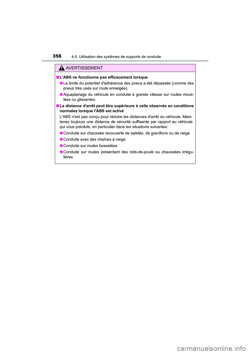 TOYOTA HIGHLANDER HYBRID 2017  Manuel du propriétaire (in French) 3584-5. Utilisation des systèmes de supports de conduite
HIGHLANDER_HV_D_OM0E018D
AVERTISSEMENT
■LABS ne fonctionne pas efficacement lorsque
●La limite du potentiel dadhérence des pneus a ét