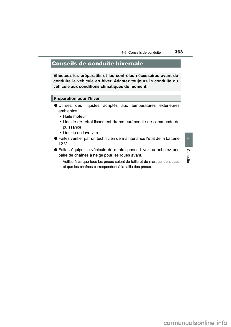 TOYOTA HIGHLANDER HYBRID 2017  Manuel du propriétaire (in French) 3634-6. Conseils de conduite
4
Conduite
HIGHLANDER_HV_D_OM0E018D
●Utilisez des liquides adaptés aux températures extérieures
ambiantes. 
• Huile moteur
• Liquide de refroidissement du moteur/