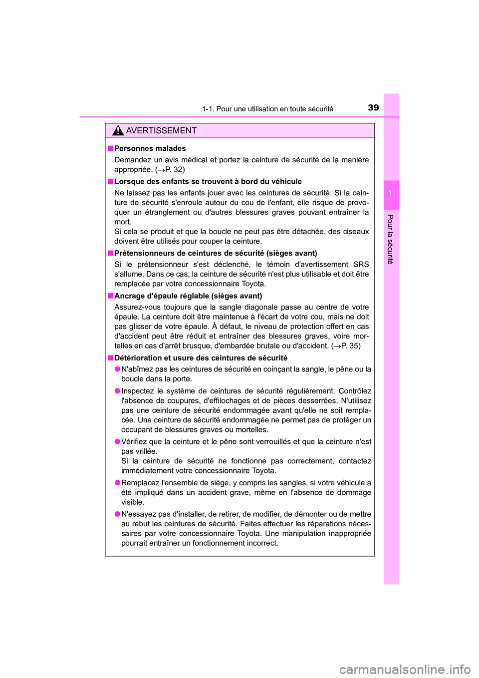 TOYOTA HIGHLANDER HYBRID 2017  Manuel du propriétaire (in French) 391-1. Pour une utilisation en toute sécurité
1
Pour la sécurité
HIGHLANDER_HV_D_OM0E018D
AVERTISSEMENT
■Personnes malades
Demandez un avis médical et portez la ceinture de sécurité de la man
