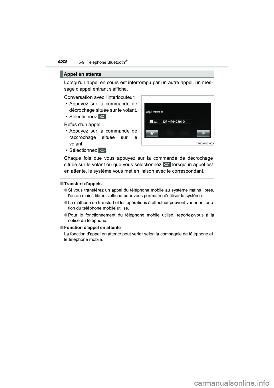TOYOTA HIGHLANDER HYBRID 2017 Manuel du propriétaire (in French) 4325-9. Téléphone Bluetooth®
HIGHLANDER_HV_D_OM0E018D
Lorsquun appel en cours est interrompu par un autre appel, un mes-
sage dappel entrant saffiche.
Conversation avec linterlocuteur:• Appuy TOYOTA HIGHLANDER HYBRID 2017 Manuel du propriétaire (in French) 4325-9. Téléphone Bluetooth®
HIGHLANDER_HV_D_OM0E018D
Lorsquun appel en cours est interrompu par un autre appel, un mes-
sage dappel entrant saffiche.
Conversation avec linterlocuteur:• Appuy