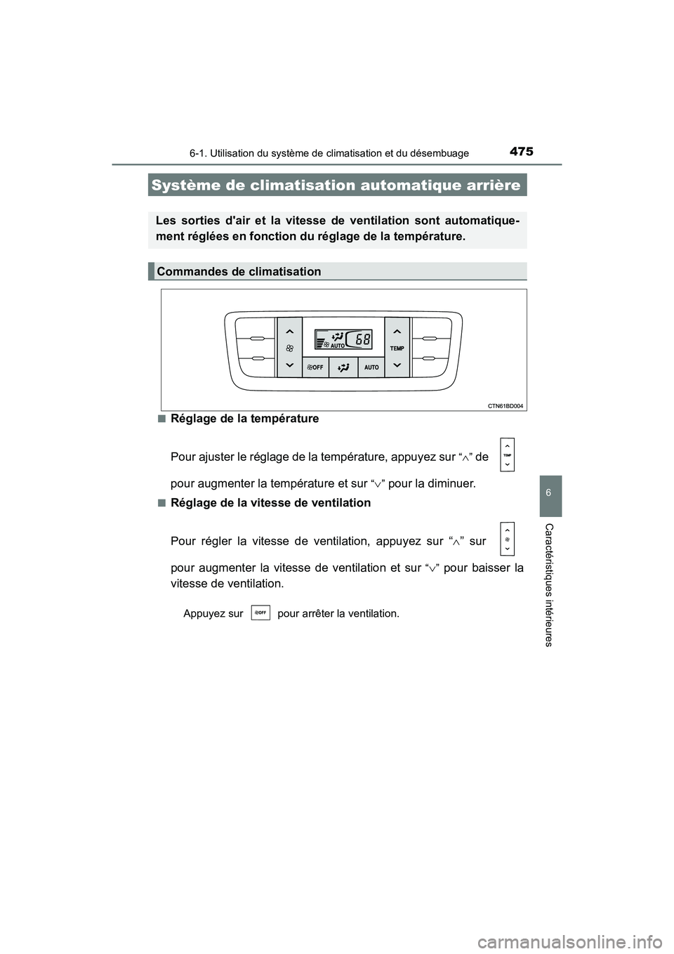 TOYOTA HIGHLANDER HYBRID 2017  Manuel du propriétaire (in French) 4756-1. Utilisation du système de climatisation et du désembuage
6
Caractéristiques intérieures
HIGHLANDER_HV_D_OM0E018D■
Réglage de la température
Pour ajuster le réglage de la température,