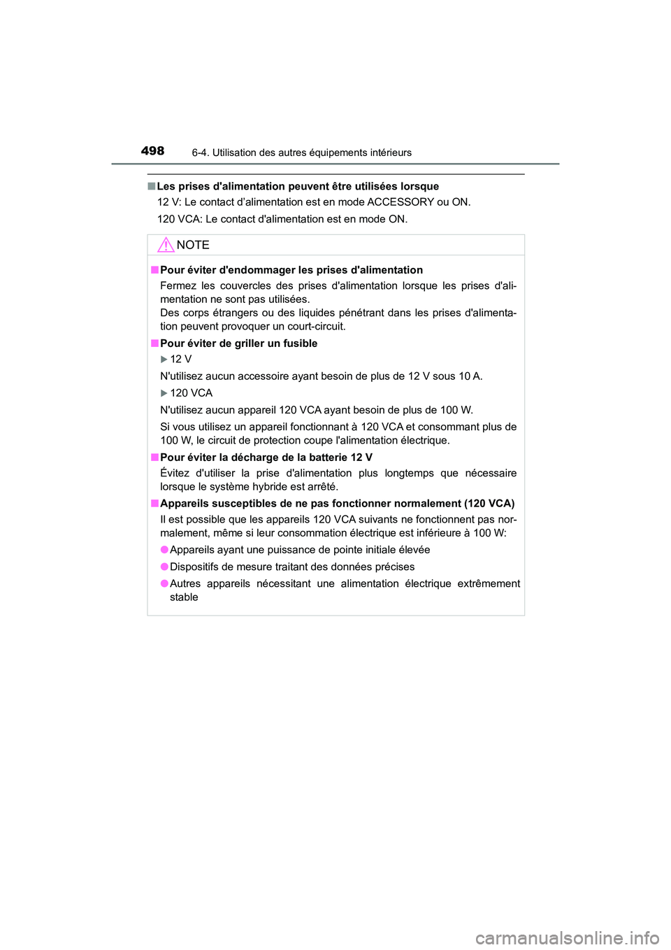 TOYOTA HIGHLANDER HYBRID 2017  Manuel du propriétaire (in French) 4986-4. Utilisation des autres équipements intérieurs
HIGHLANDER_HV_D_OM0E018D
■Les prises dalimentation peuvent être utilisées lorsque
12 V: Le contact d’alimentation est en mode ACCESSORY o