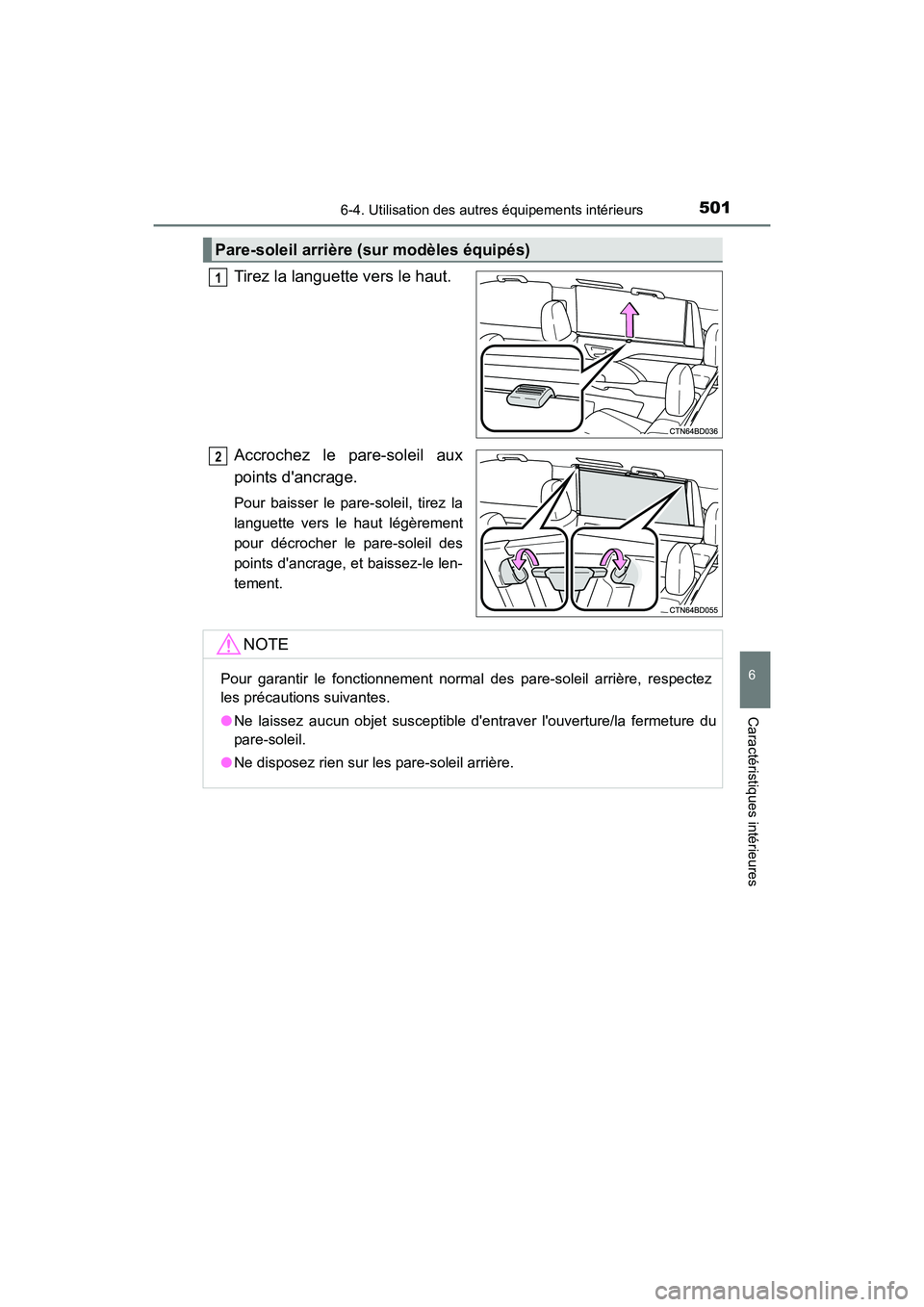 TOYOTA HIGHLANDER HYBRID 2017  Manuel du propriétaire (in French) 5016-4. Utilisation des autres équipements intérieurs
6
Caractéristiques intérieures
HIGHLANDER_HV_D_OM0E018D
Tirez la languette vers le haut.
Accrochez le pare-soleil aux
points dancrage.
Pour b