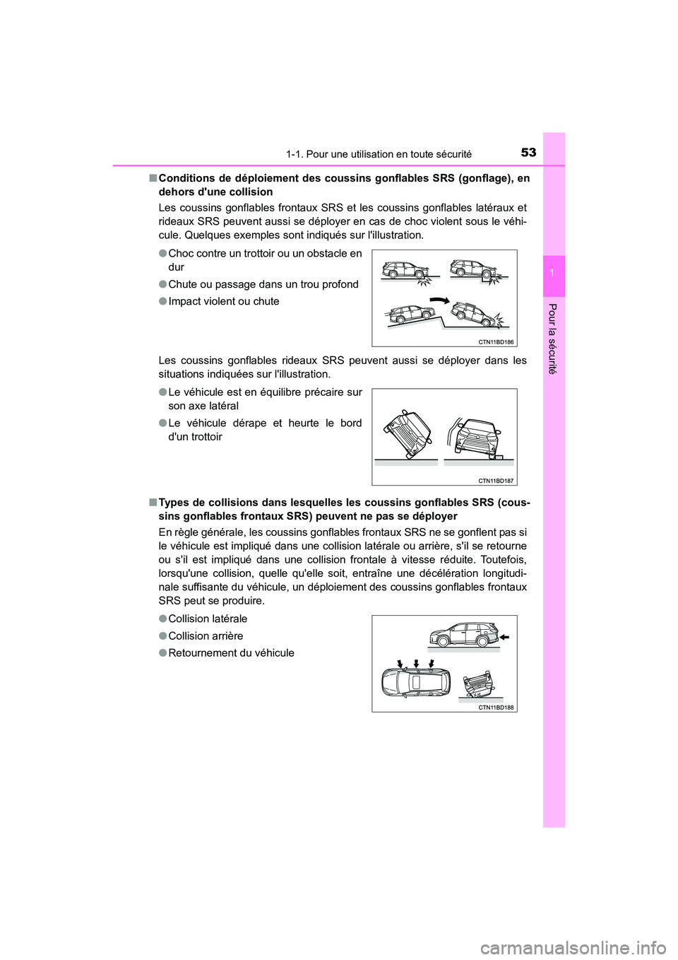 TOYOTA HIGHLANDER HYBRID 2017  Manuel du propriétaire (in French) 531-1. Pour une utilisation en toute sécurité
1
Pour la sécurité
HIGHLANDER_HV_D_OM0E018D■
Conditions de déploiement des co ussins gonflables SRS (gonflage), en
dehors dune collision 
Les cous