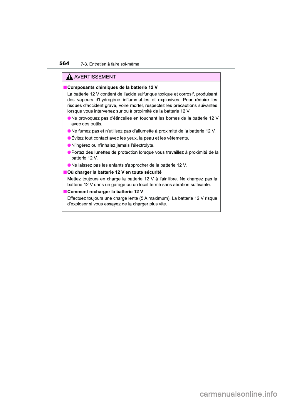 TOYOTA HIGHLANDER HYBRID 2017 Manuel du propriétaire (in French) 5647-3. Entretien à faire soi-même
HIGHLANDER_HV_D_OM0E018D
AVERTISSEMENT
■Composants chimiques de la batterie 12 V
La batterie 12 V contient de lacide sulfurique toxique et corrosif, produisant
TOYOTA HIGHLANDER HYBRID 2017 Manuel du propriétaire (in French) 5647-3. Entretien à faire soi-même
HIGHLANDER_HV_D_OM0E018D
AVERTISSEMENT
■Composants chimiques de la batterie 12 V
La batterie 12 V contient de lacide sulfurique toxique et corrosif, produisant