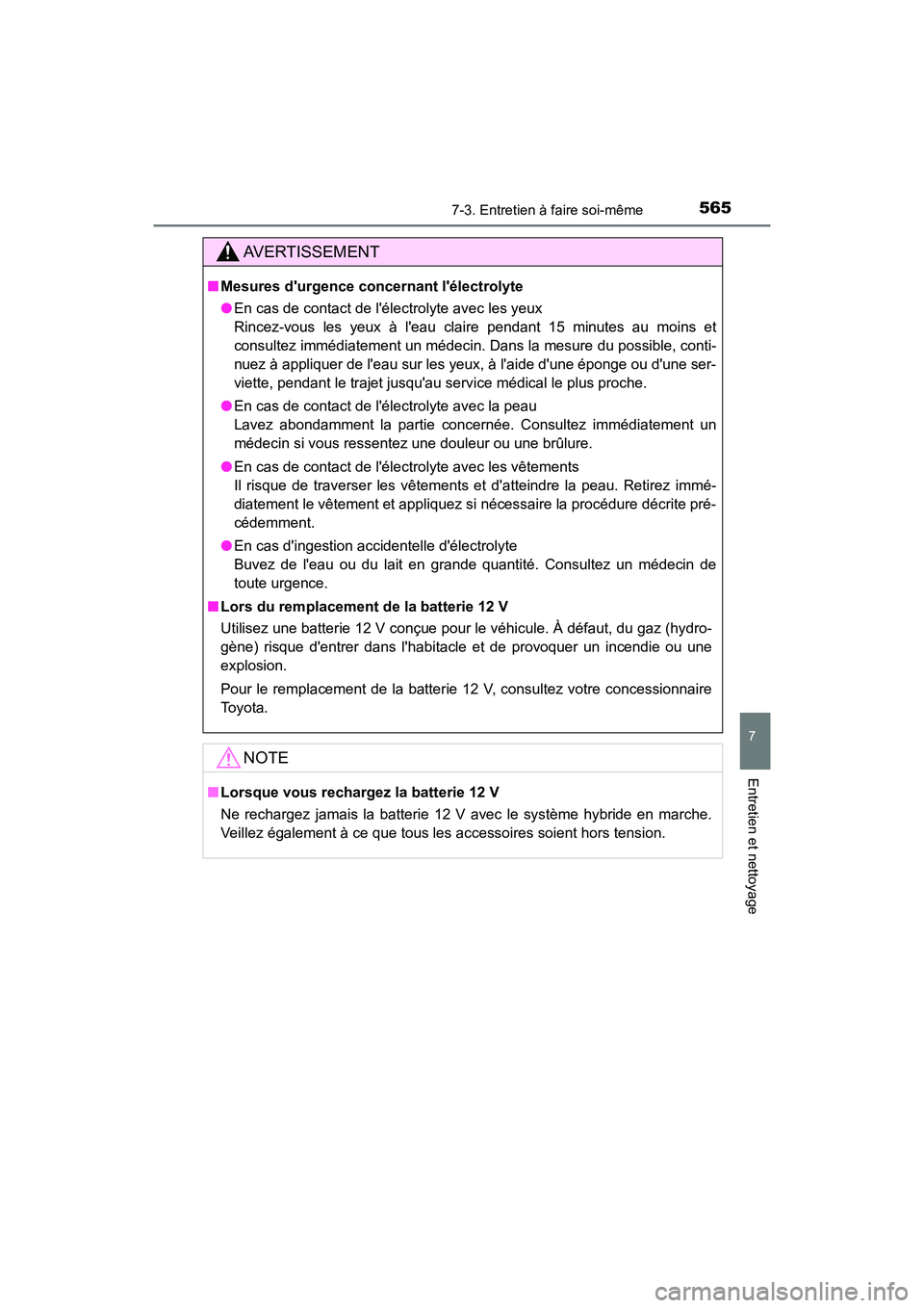 TOYOTA HIGHLANDER HYBRID 2017 Manuel du propriétaire (in French) 5657-3. Entretien à faire soi-même
7
Entretien et nettoyage
HIGHLANDER_HV_D_OM0E018D
AVERTISSEMENT
■Mesures durgence co ncernant lélectrolyte
● En cas de contact de lélectrolyte avec les ye TOYOTA HIGHLANDER HYBRID 2017 Manuel du propriétaire (in French) 5657-3. Entretien à faire soi-même
7
Entretien et nettoyage
HIGHLANDER_HV_D_OM0E018D
AVERTISSEMENT
■Mesures durgence co ncernant lélectrolyte
● En cas de contact de lélectrolyte avec les ye