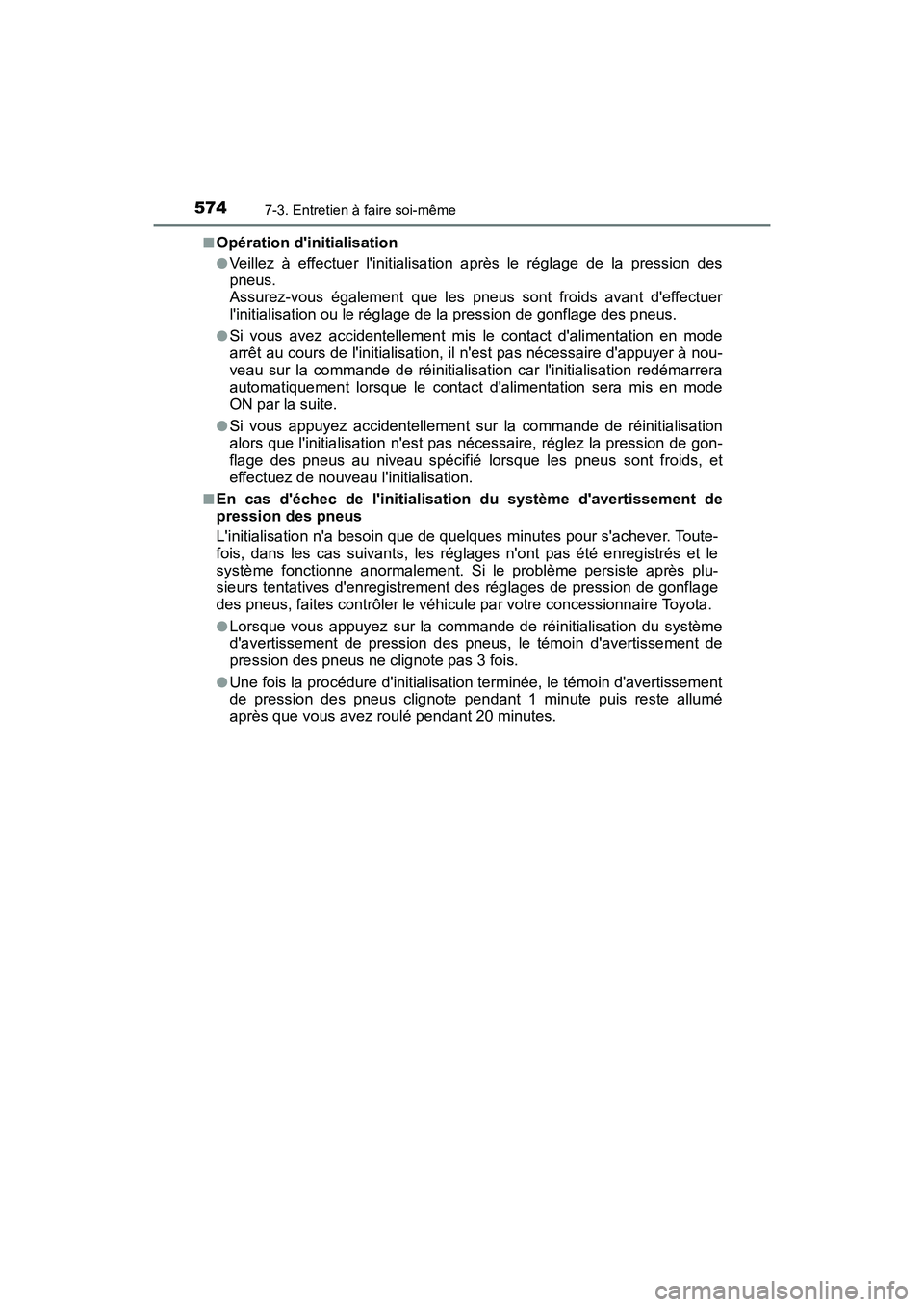 TOYOTA HIGHLANDER HYBRID 2017 Manuel du propriétaire (in French) 5747-3. Entretien à faire soi-même
HIGHLANDER_HV_D_OM0E018D■
Opération dinitialisation
●Veillez à effectuer linitialisation après le réglag
e de la pression des
pneus.
Assurez-vous égalem TOYOTA HIGHLANDER HYBRID 2017 Manuel du propriétaire (in French) 5747-3. Entretien à faire soi-même
HIGHLANDER_HV_D_OM0E018D■
Opération dinitialisation
●Veillez à effectuer linitialisation après le réglag
e de la pression des
pneus.
Assurez-vous égalem