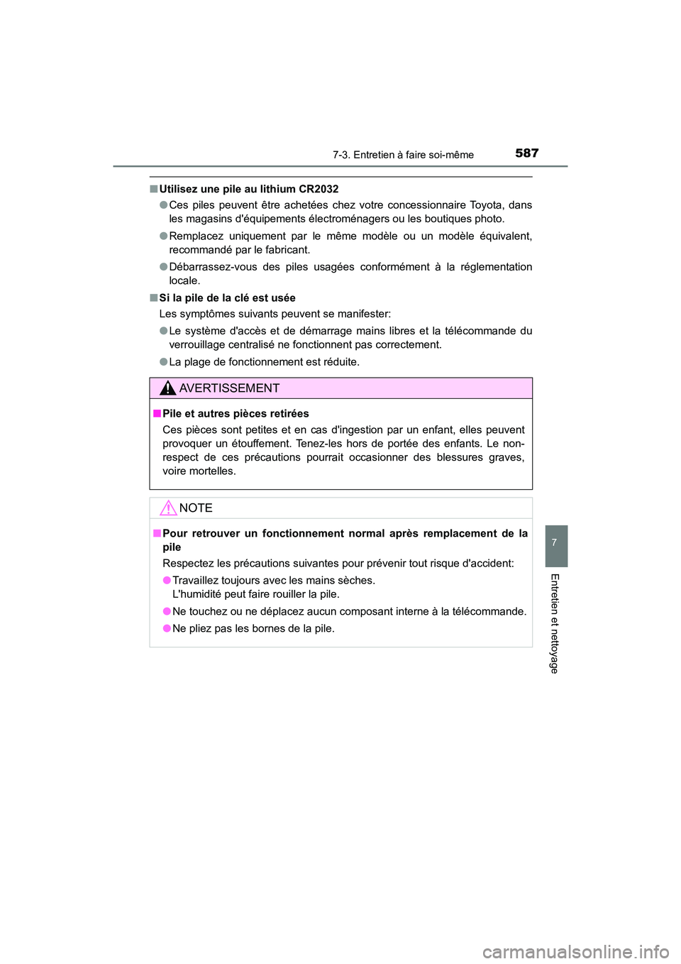 TOYOTA HIGHLANDER HYBRID 2017 Manuel du propriétaire (in French) 5877-3. Entretien à faire soi-même
7
Entretien et nettoyage
HIGHLANDER_HV_D_OM0E018D
■Utilisez une pile au lithium CR2032
●Ces piles peuvent être achetées chez votre concessionnaire Toyota, da TOYOTA HIGHLANDER HYBRID 2017 Manuel du propriétaire (in French) 5877-3. Entretien à faire soi-même
7
Entretien et nettoyage
HIGHLANDER_HV_D_OM0E018D
■Utilisez une pile au lithium CR2032
●Ces piles peuvent être achetées chez votre concessionnaire Toyota, da