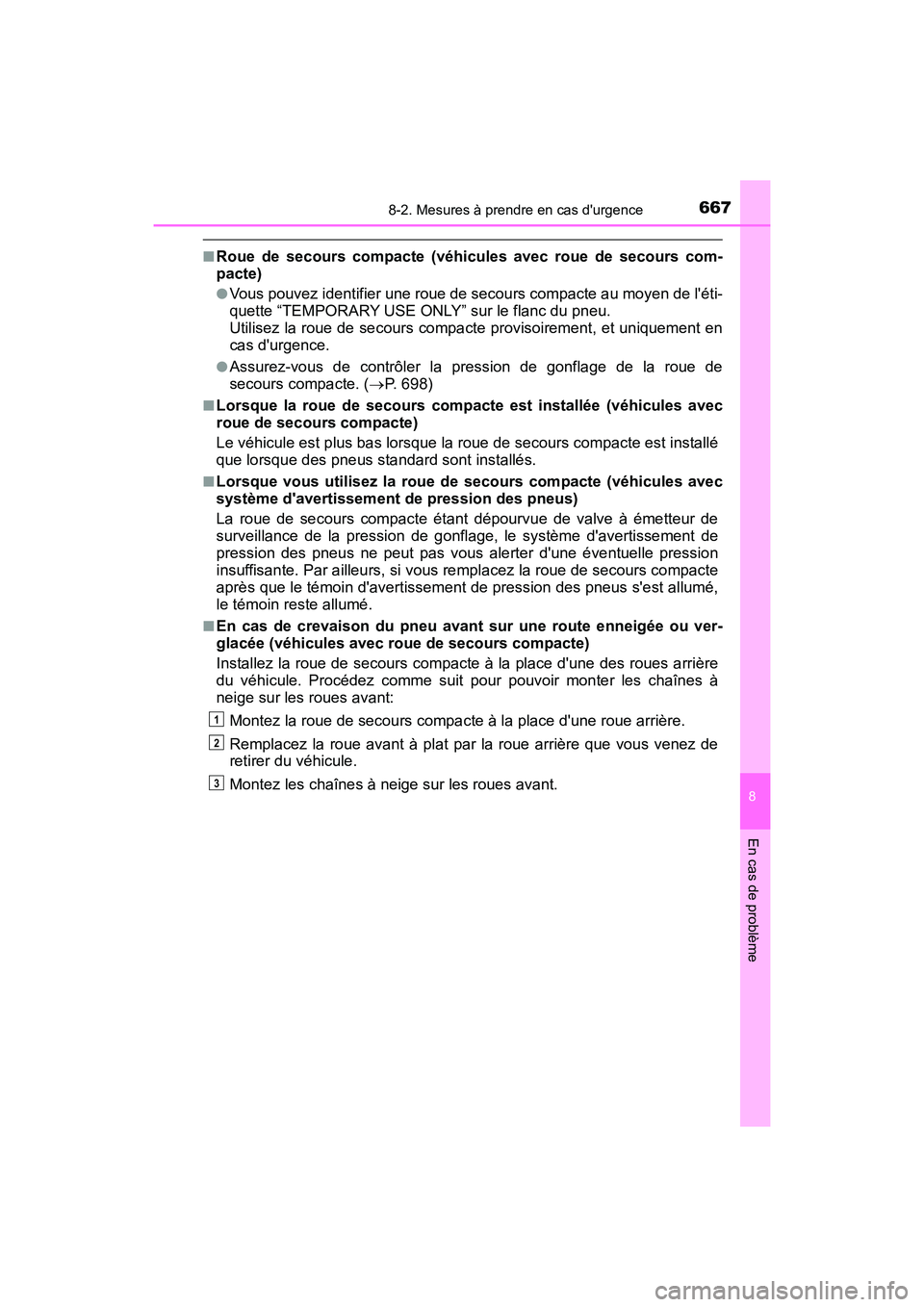 TOYOTA HIGHLANDER HYBRID 2017 Manuel du propriétaire (in French) 6678-2. Mesures à prendre en cas durgence
8
En cas de problème
HIGHLANDER_HV_D_OM0E018D
■Roue de secours compacte (véhicules avec roue de secours com-
pacte)
●Vous pouvez identifier une roue d TOYOTA HIGHLANDER HYBRID 2017 Manuel du propriétaire (in French) 6678-2. Mesures à prendre en cas durgence
8
En cas de problème
HIGHLANDER_HV_D_OM0E018D
■Roue de secours compacte (véhicules avec roue de secours com-
pacte)
●Vous pouvez identifier une roue d