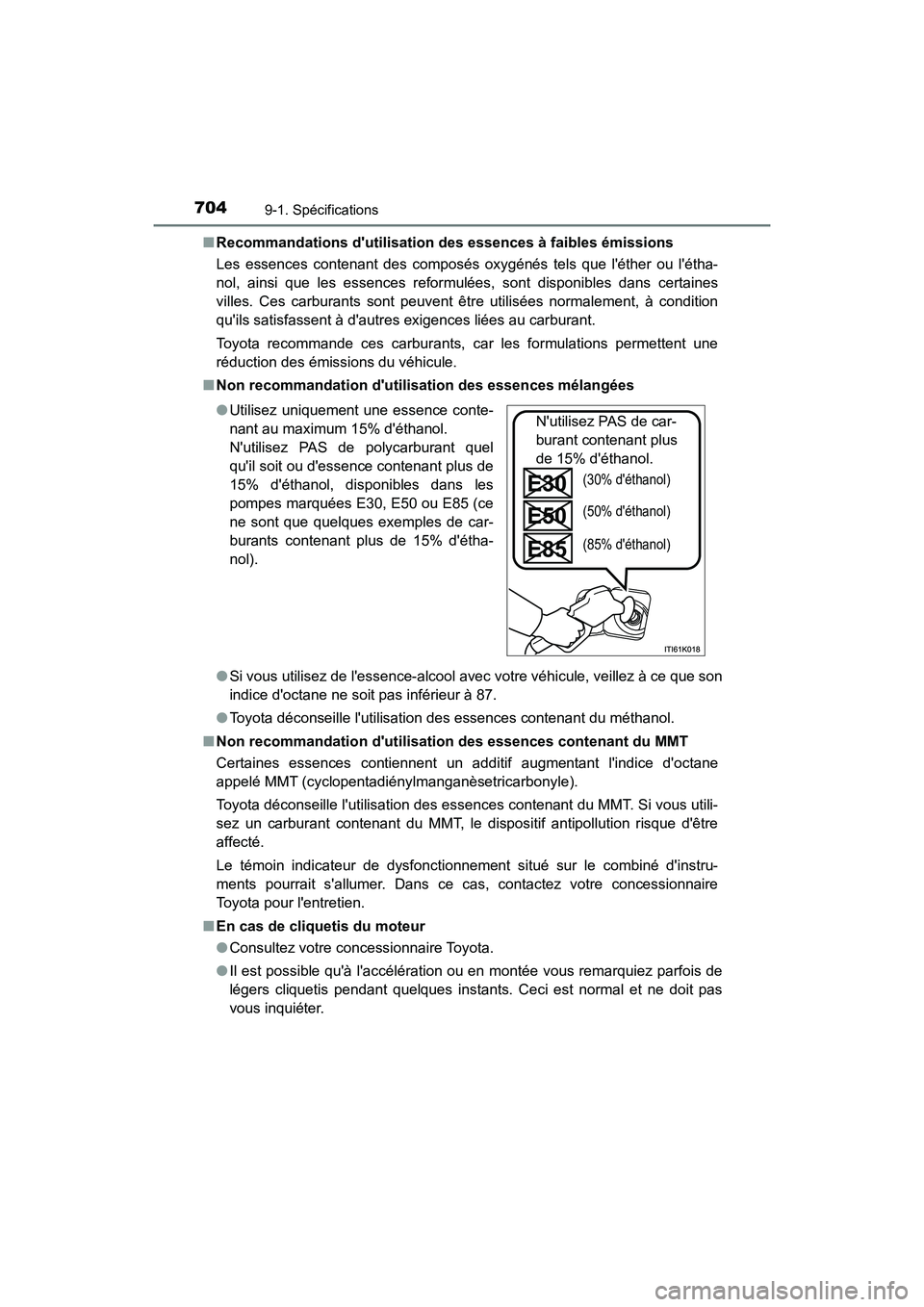 TOYOTA HIGHLANDER HYBRID 2017 Manuel du propriétaire (in French) 7049-1. Spécifications
HIGHLANDER_HV_D_OM0E018D■
Recommandations dutilisation des essences à faibles émissions
Les essences contenant des composés oxygénés tels que léther ou létha-
nol, TOYOTA HIGHLANDER HYBRID 2017 Manuel du propriétaire (in French) 7049-1. Spécifications
HIGHLANDER_HV_D_OM0E018D■
Recommandations dutilisation des essences à faibles émissions
Les essences contenant des composés oxygénés tels que léther ou létha-
nol,