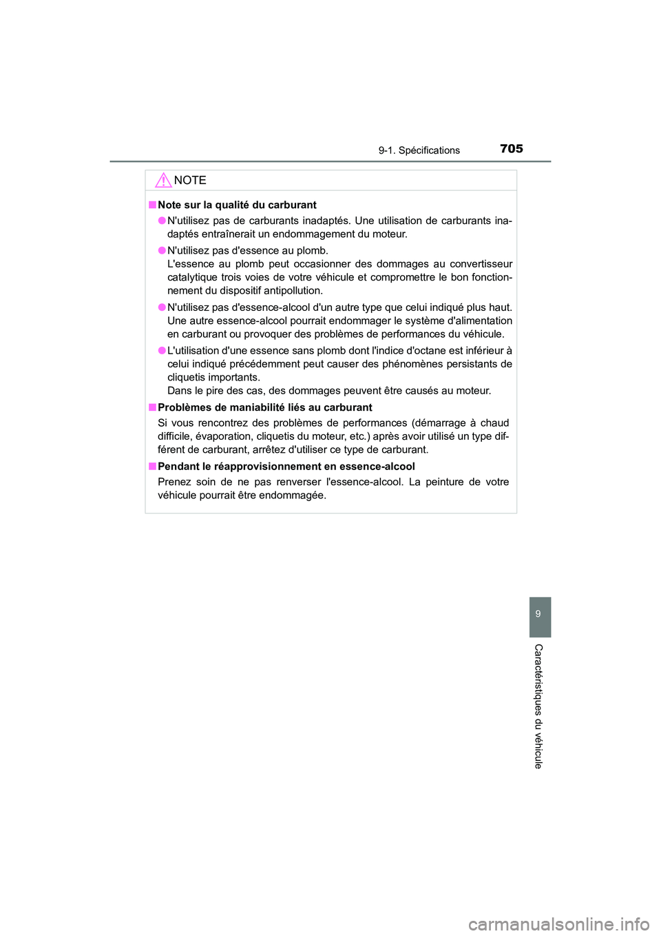TOYOTA HIGHLANDER HYBRID 2017 Manuel du propriétaire (in French) 7059-1. Spécifications
9
Caractéristiques du véhicule
HIGHLANDER_HV_D_OM0E018D
NOTE
■Note sur la qualité du carburant
●Nutilisez pas de carburants inadaptés. Une utilisation de carburants in TOYOTA HIGHLANDER HYBRID 2017 Manuel du propriétaire (in French) 7059-1. Spécifications
9
Caractéristiques du véhicule
HIGHLANDER_HV_D_OM0E018D
NOTE
■Note sur la qualité du carburant
●Nutilisez pas de carburants inadaptés. Une utilisation de carburants in