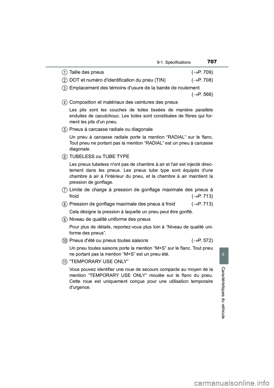 TOYOTA HIGHLANDER HYBRID 2017 Manuel du propriétaire (in French) 7079-1. Spécifications
9
Caractéristiques du véhicule
HIGHLANDER_HV_D_OM0E018D
Taille des pneus ( P. 709)
DOT et numéro didentification du pneu (TIN) ( P. 708)
Emplacement des témoins dus TOYOTA HIGHLANDER HYBRID 2017 Manuel du propriétaire (in French) 7079-1. Spécifications
9
Caractéristiques du véhicule
HIGHLANDER_HV_D_OM0E018D
Taille des pneus ( P. 709)
DOT et numéro didentification du pneu (TIN) ( P. 708)
Emplacement des témoins dus