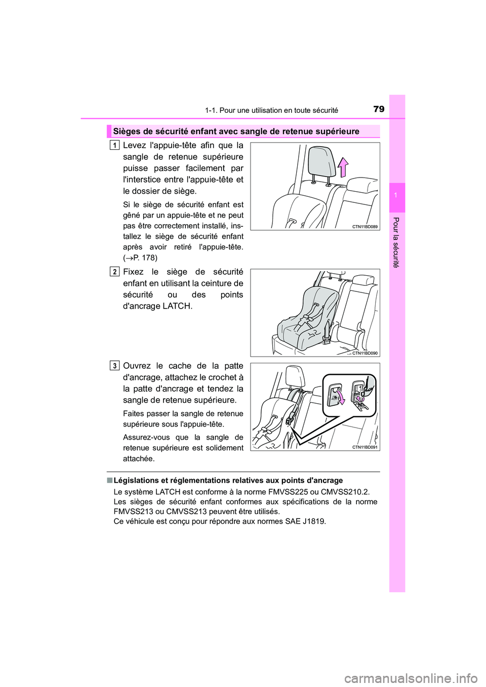 TOYOTA HIGHLANDER HYBRID 2017  Manuel du propriétaire (in French) 791-1. Pour une utilisation en toute sécurité
1
Pour la sécurité
HIGHLANDER_HV_D_OM0E018D
Levez lappuie-tête afin que la
sangle de retenue supérieure
puisse passer facilement par
linterstice e