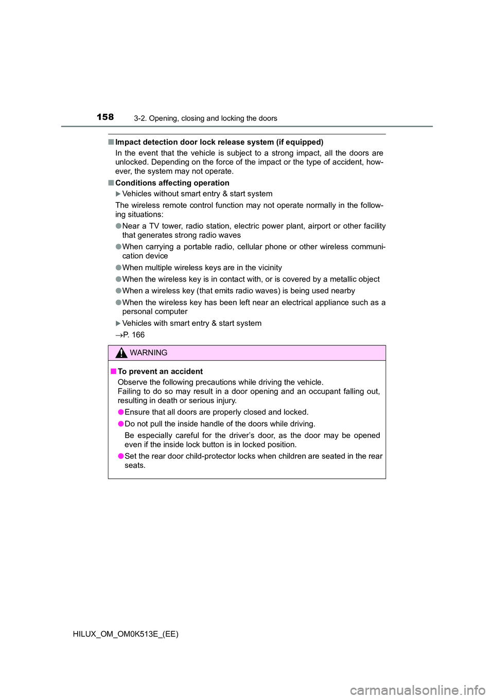 TOYOTA HILUX 2022  Owners Manual 1583-2. Opening, closing and locking the doors
HILUX_OM_OM0K513E_(EE)
�QImpact detection door lock release system (if equipped) 
In the event that the vehicle is subject to a strong impact, all the do