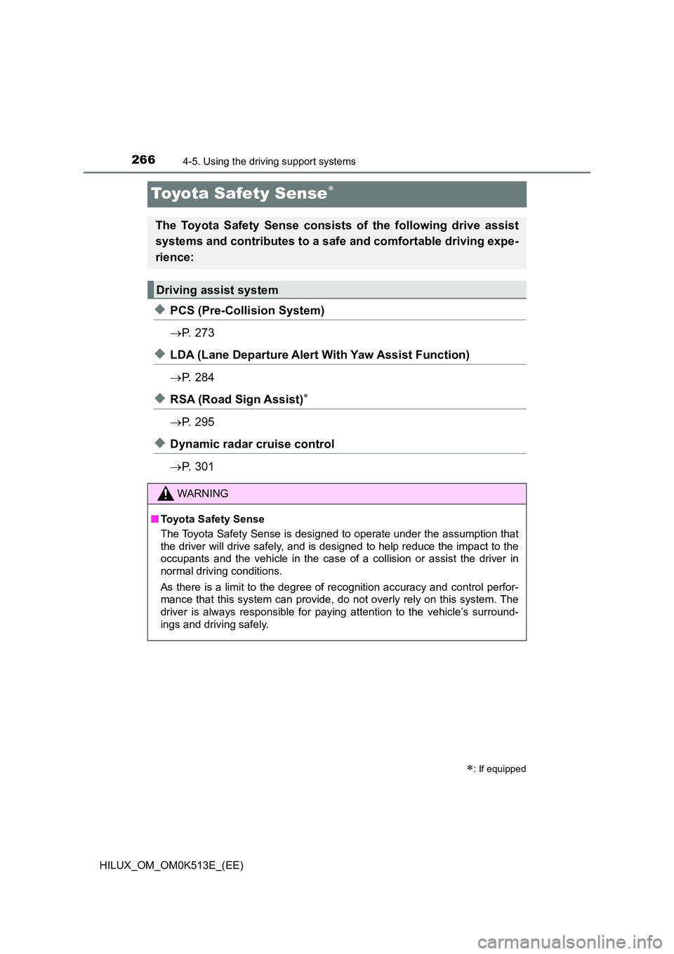 TOYOTA HILUX 2022  Owners Manual 2664-5. Using the driving support systems
HILUX_OM_OM0K513E_(EE)
Toyota Safety Sense
�XPCS (Pre-Collision System) 
 P.  2 7 3
�XLDA (Lane Departure Alert With Yaw Assist Function) 
 P.  2 8 4