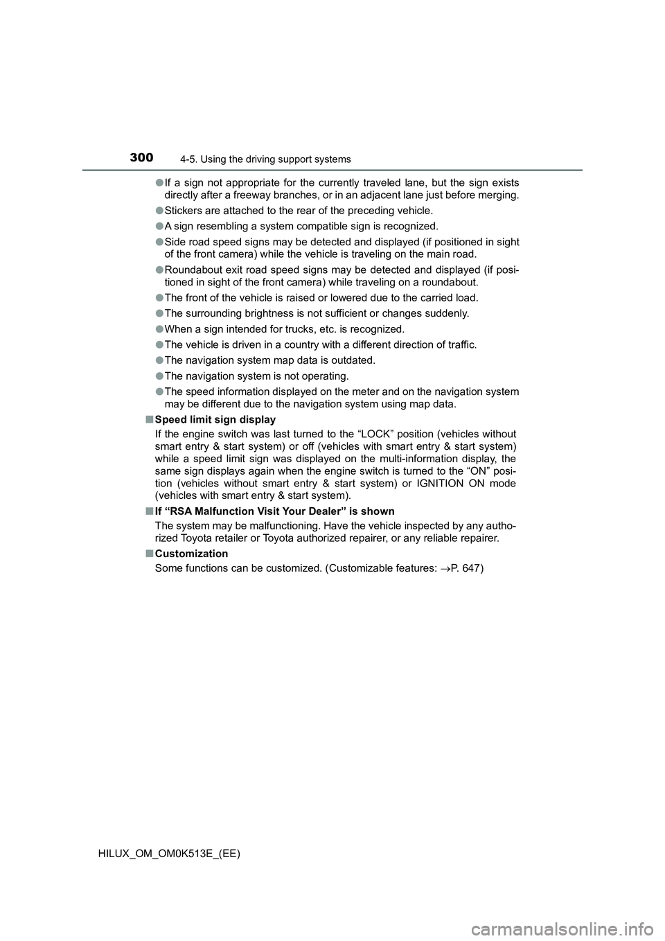 TOYOTA HILUX 2022  Owners Manual 3004-5. Using the driving support systems
HILUX_OM_OM0K513E_(EE) 
�O If a sign not appropriate for the currently traveled lane, but the sign exists 
directly after a freeway branches, or in an adjacen