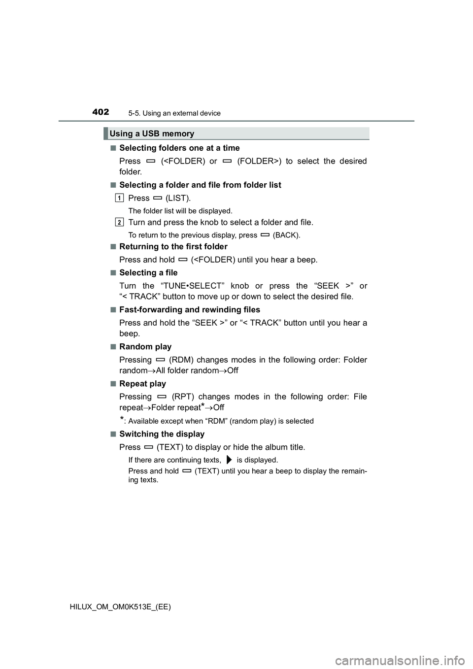 TOYOTA HILUX 2022  Owners Manual 4025-5. Using an external device
HILUX_OM_OM0K513E_(EE) 
�QSelecting folders one at a time 
Press   (<FOLDER) or   (FOLDER>) to select the desired 
folder.
�QSelecting a folder and file from folder li