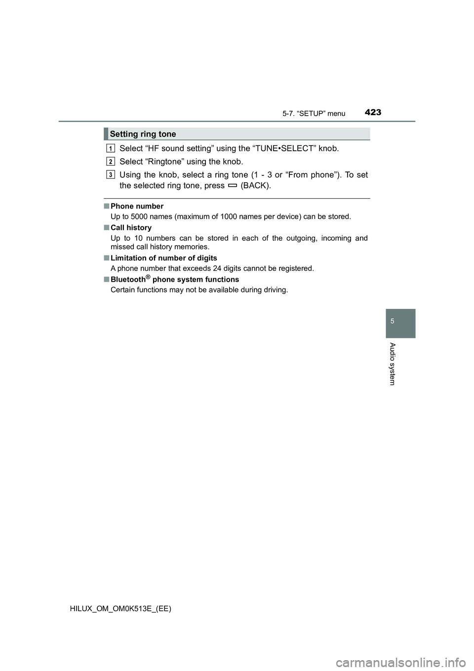 TOYOTA HILUX 2022  Owners Manual 4235-7. “SETUP” menu
5
Audio system
HILUX_OM_OM0K513E_(EE)
Select “HF sound setting” using the “TUNE•SELECT” knob. 
Select “Ringtone” using the knob. 
Using the knob, select a ring t