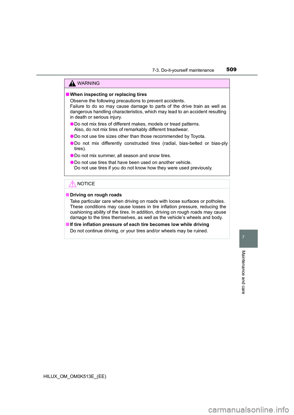 TOYOTA HILUX 2022  Owners Manual 5097-3. Do-it-yourself maintenance
HILUX_OM_OM0K513E_(EE)
7
Maintenance and care
WARNING
�QWhen inspecting or replacing tires 
Observe the following precautions to prevent accidents. 
Failure to do so