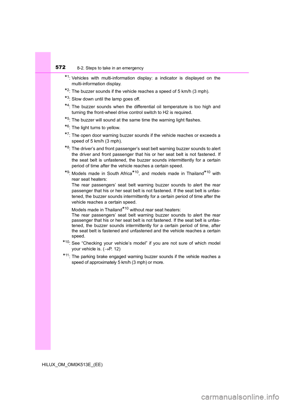 TOYOTA HILUX 2022  Owners Manual 5728-2. Steps to take in an emergency
HILUX_OM_OM0K513E_(EE)
*1: Vehicles with multi-information display: a indicator is displayed on the 
multi-information display.
*2: The buzzer sounds if the vehic