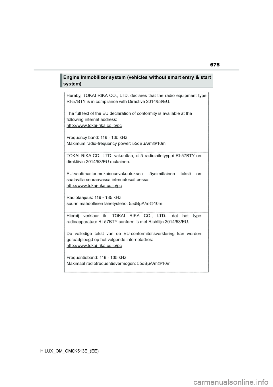 TOYOTA HILUX 2022  Owners Manual 675
HILUX_OM_OM0K513E_(EE)
Engine immobilizer system (vehicles without smart entry & start 
system) 