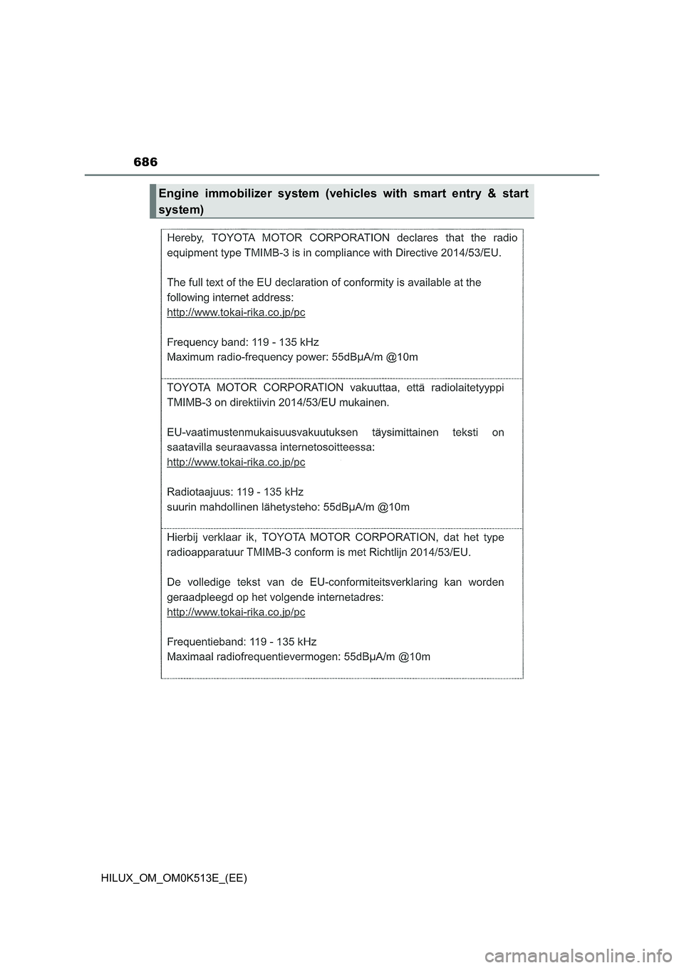 TOYOTA HILUX 2022  Owners Manual 686
HILUX_OM_OM0K513E_(EE)
Engine immobilizer system (vehicles with smart entry & start 
system) 