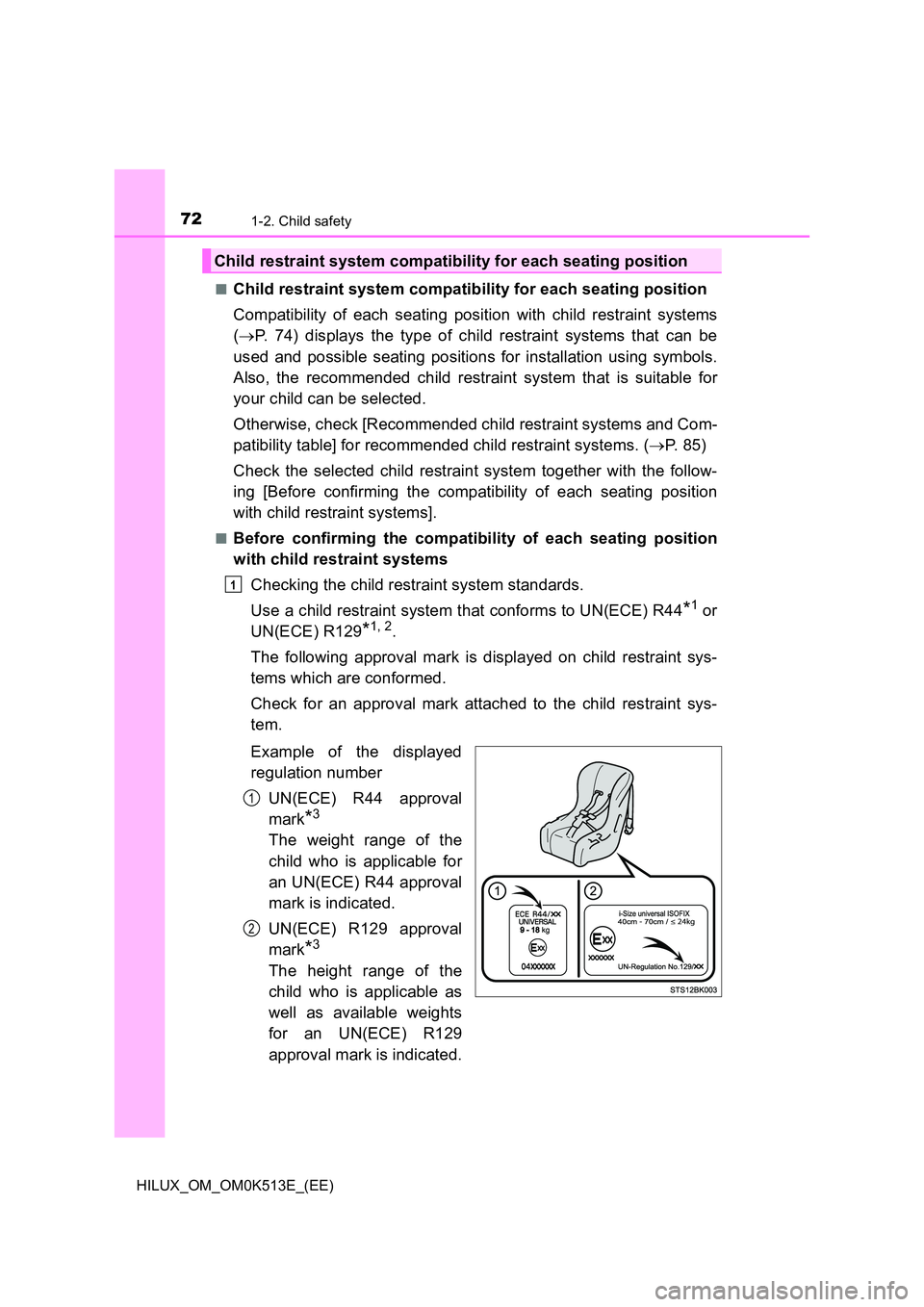 TOYOTA HILUX 2022  Owners Manual 721-2. Child safety
HILUX_OM_OM0K513E_(EE) 
�QChild restraint system compatibility for each seating position 
Compatibility of each seating position with child restraint systems 
( P. 74) displays 