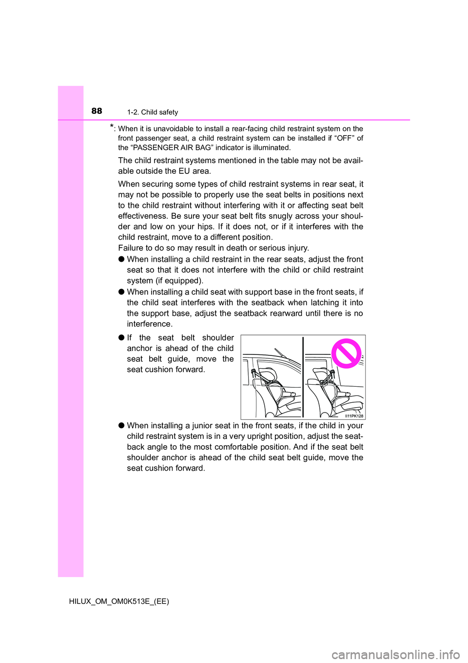 TOYOTA HILUX 2022  Owners Manual 881-2. Child safety
HILUX_OM_OM0K513E_(EE)
*: When it is unavoidable to install a rear-facing child restraint system on the 
front passenger seat, a child restraint system can be installed if “OFF