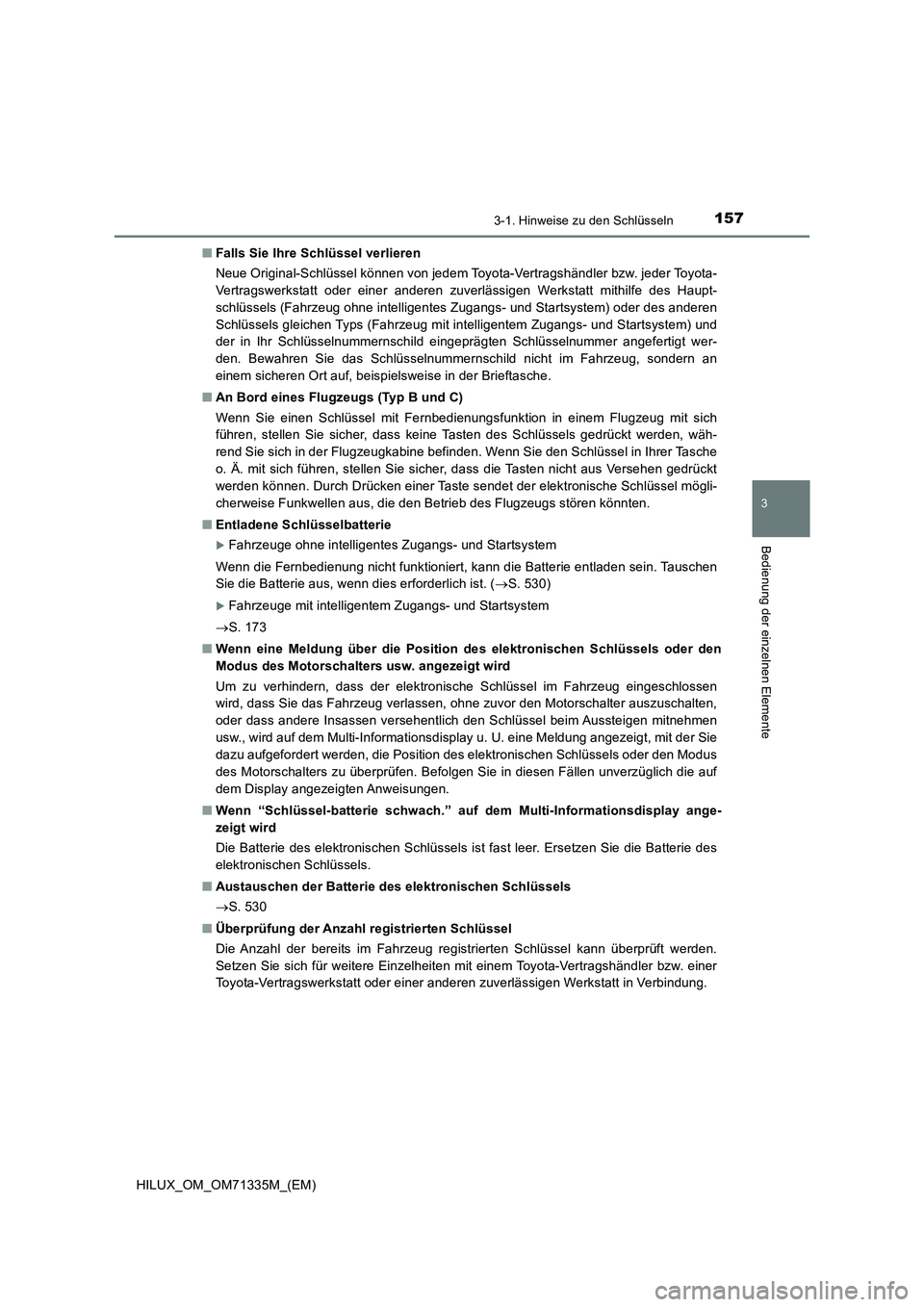 TOYOTA HILUX 2022  Betriebsanleitungen (in German) 1573-1. Hinweise zu den Schlüsseln
3
Bedienung der einzelnen Elemente
HILUX_OM_OM71335M_(EM)�QFalls Sie Ihre Schlüssel verlieren
Neue Original-Schlüssel können von jedem Toyota-Vertragshändler bz